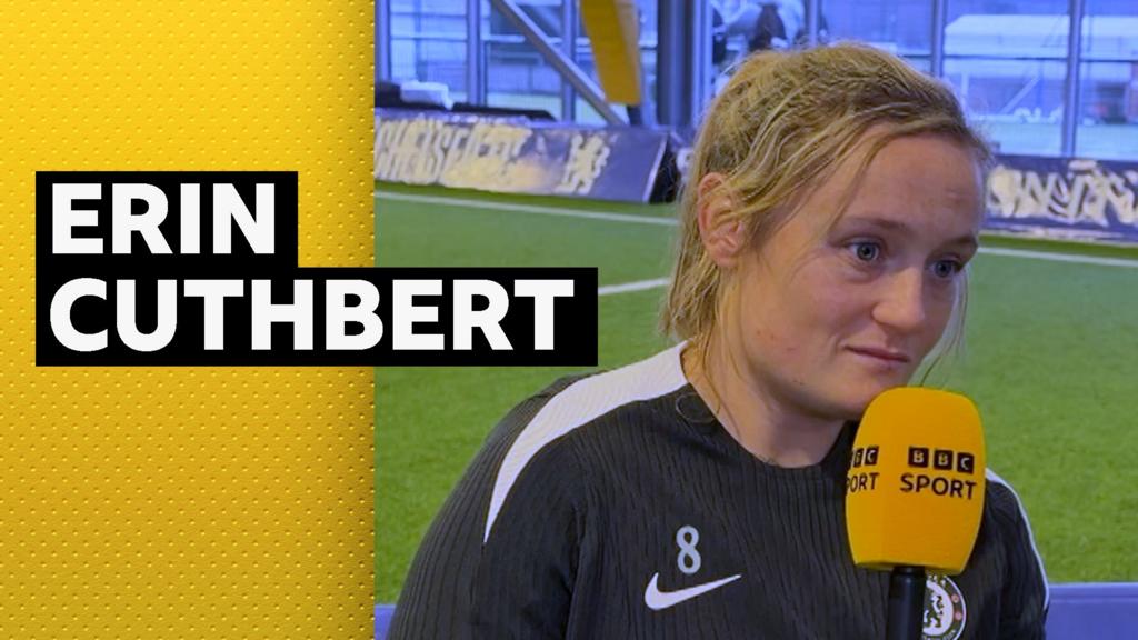 एरिन कथबर्ट: चेल्सी, बदलाव और अधिक ‘प्रत्यक्ष’ होना सीखना